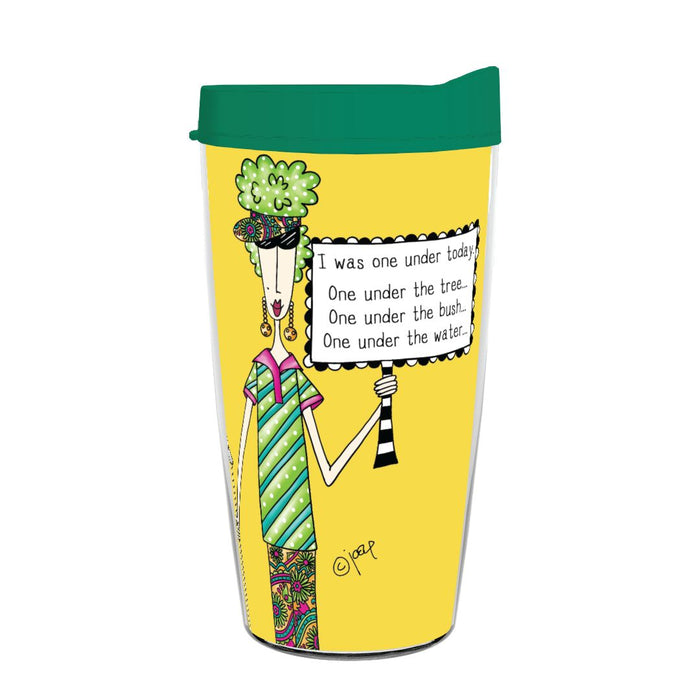 I Was One Under Today, One Under the Tree…16oz Tumbler with Lid And Straw