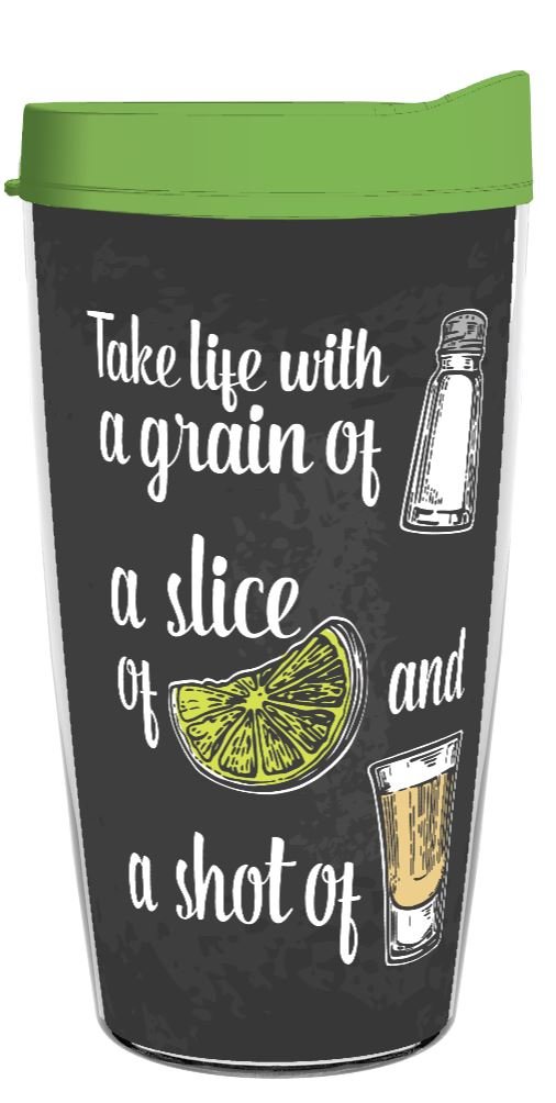 Take Life with a Grain of Salt, a Slice of Lime And a Shot of Tequilla 16oz Tumbler